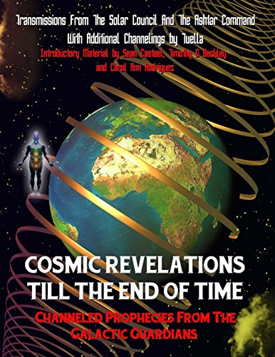 Cosmic Revelations Till The End Of Time: Channeled Prophecies From The Galactic Guardians von Inner Light - Global Communications